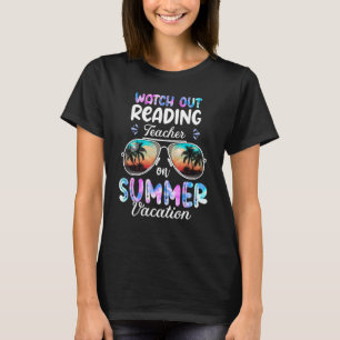 Watch Out Reading Teacher On Summer Vacation Sungl T-Shirt
