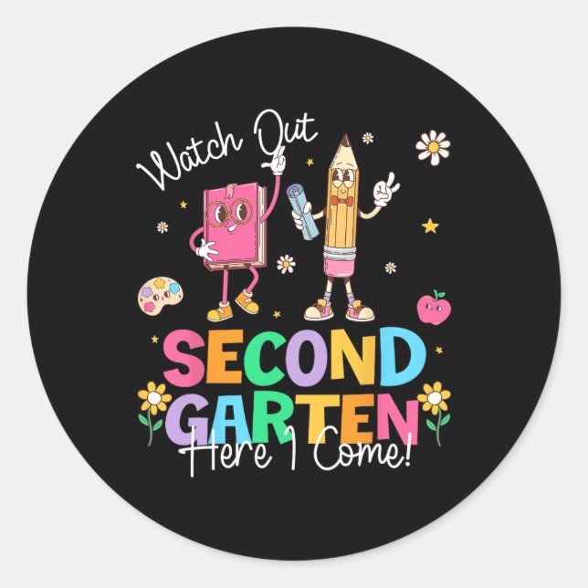 Watch Out Second Grade Here I Come First Day Of Sc Classic Round Sticker (Front)