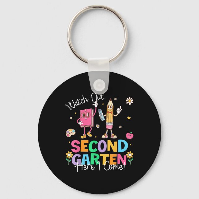 Watch Out Second Grade Here I Come First Day Of Sc Key Ring (Front)