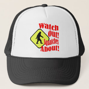 Watch out! Squatches about! Trucker Hat