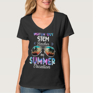 Watch Out Stem Teacher On Summer Vacation Sunglass T-Shirt