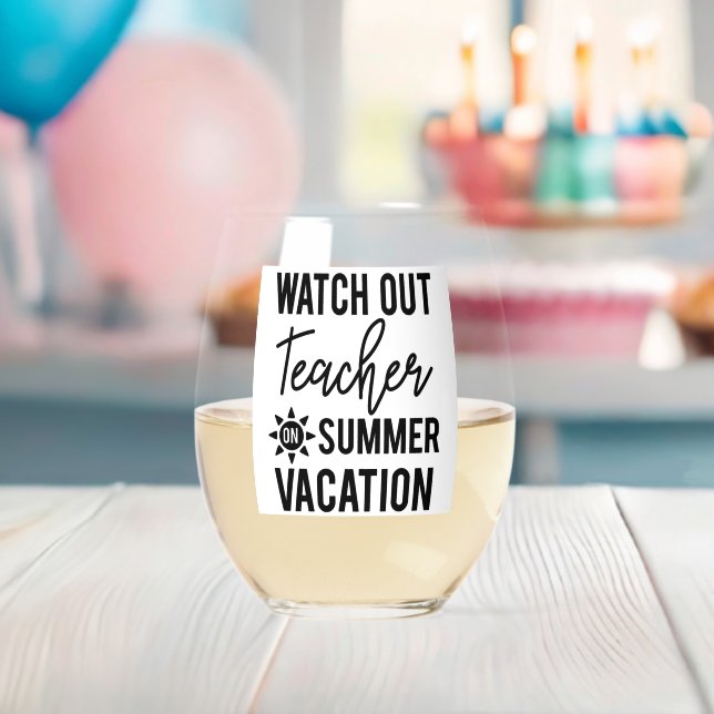 Watch out, Teacher on Summer vacation Stemless Wine Glass (Insitu (Baby Shower))