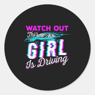 Watch Out This Girl Is Driving Funny Design For Ne Classic Round Sticker