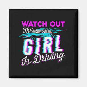 Watch Out This Girl Is Driving Funny Design For Ne Magnet