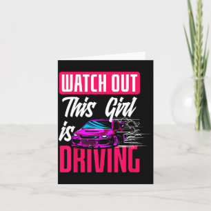 Watch Out This Girl Is Driving Funny New Driver Card