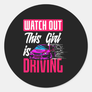 Watch Out This Girl Is Driving Funny New Driver  Classic Round Sticker