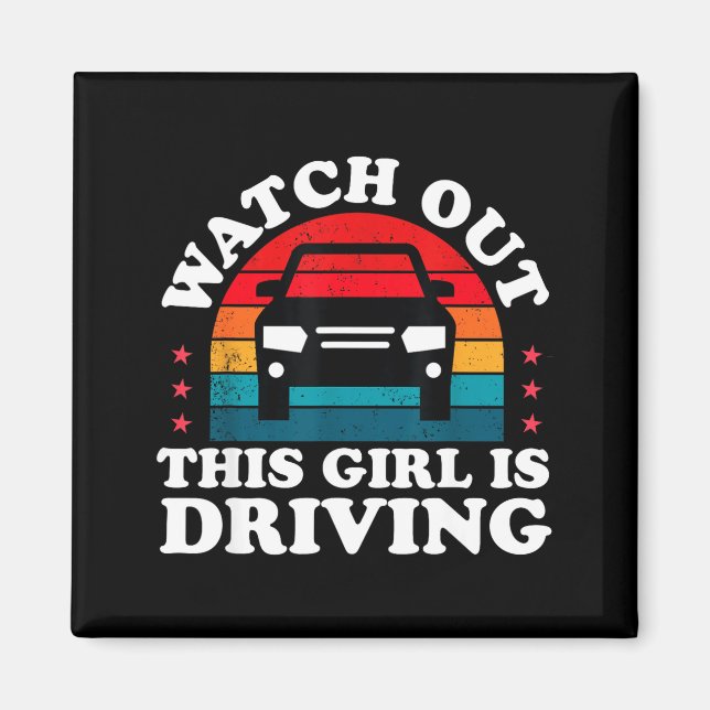 Watch Out This Girl Is Driving Funny New Driver Gi Magnet (Front)