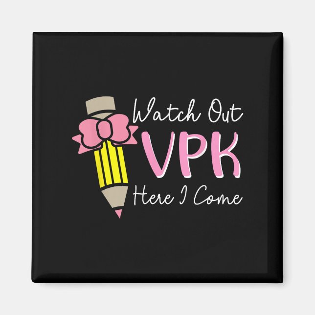 Watch Out Vpk Here I Come Kids Girl Teacher Back T Magnet (Front)
