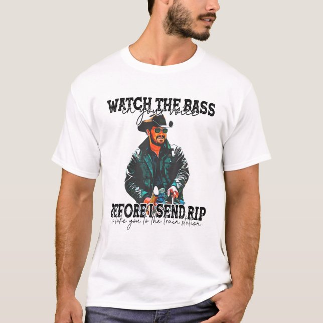 Watch The-Bass-In Your Voice Before I Send RIP Val T-Shirt (Front)