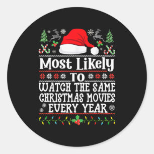 Watch The Same Christmas Movies Every Year- Xmas M Classic Round Sticker