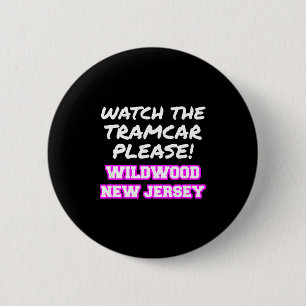 Watch The Tramcar Please Wildwood New Jersey Vacat 6 Cm Round Badge
