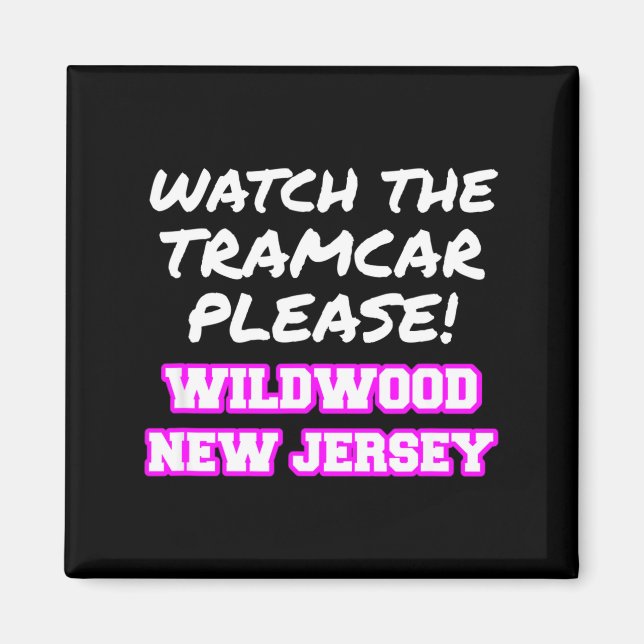 Watch The Tramcar Please Wildwood New Jersey Vacat Magnet (Front)