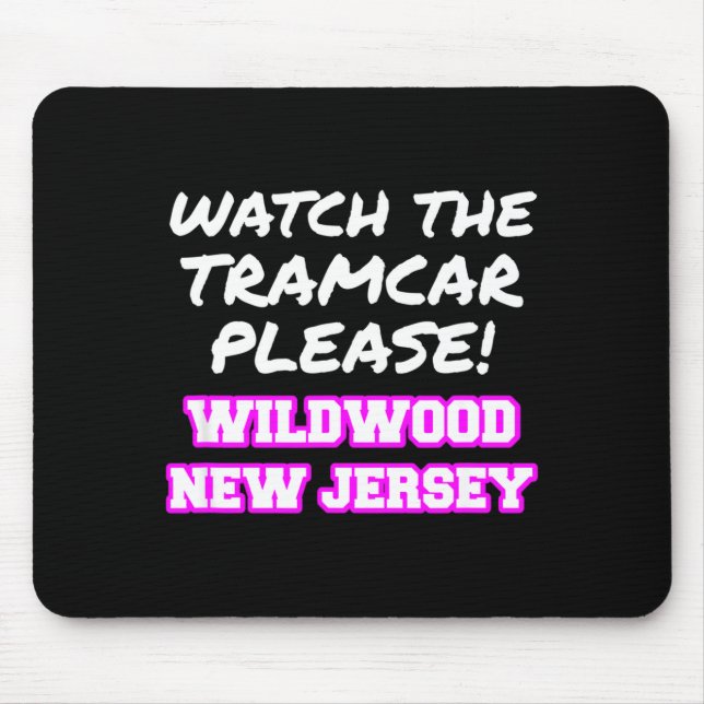 Watch The Tramcar Please Wildwood New Jersey Vacat Mouse Mat (Front)