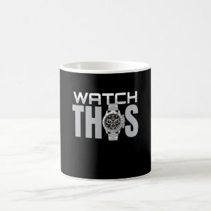 Watch This Wrist Watch Watches Watch Coffee Mug