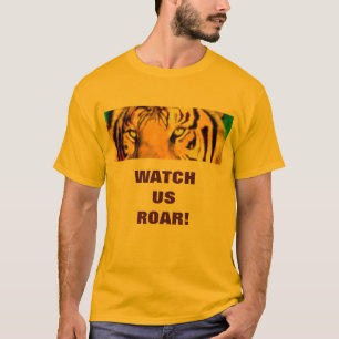 WATCH US ROAR! T-Shirt