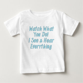 Watch What You Do! I See and Hear Everything Shirt