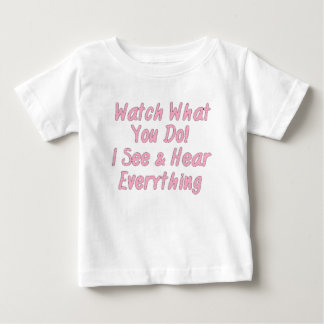 Watch What You Do! I See and Hear Everything Shirt