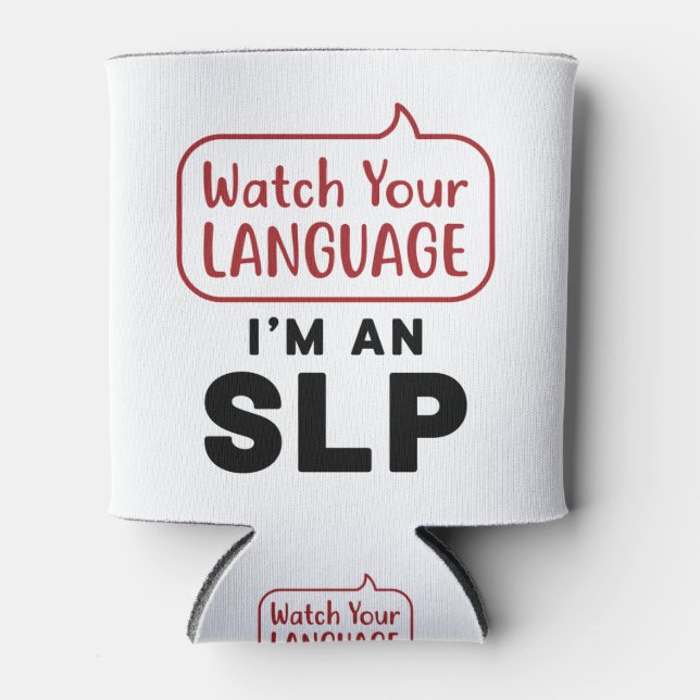 Watch Your Language I'm An SLP Can Cooler (Front)