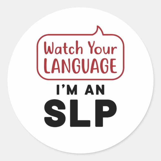 Watch Your Language I'm An SLP Classic Round Sticker (Front)