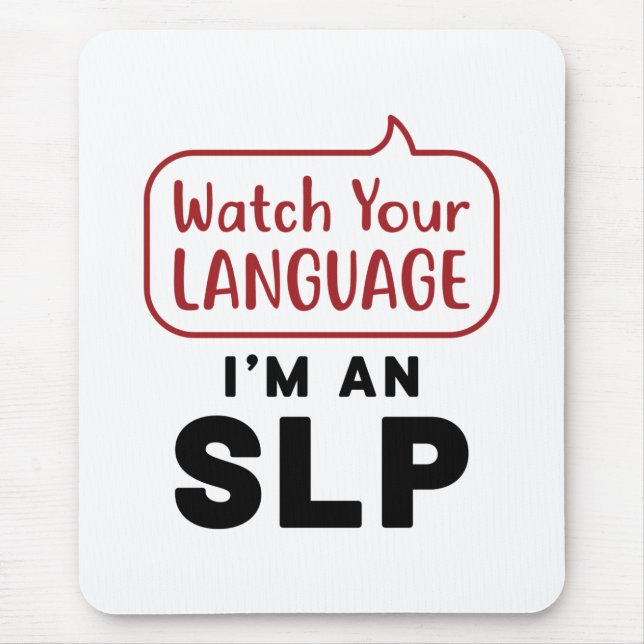 Watch Your Language I'm An SLP Mouse Mat (Front)
