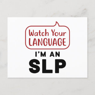 Watch Your Language I'm An SLP Postcard