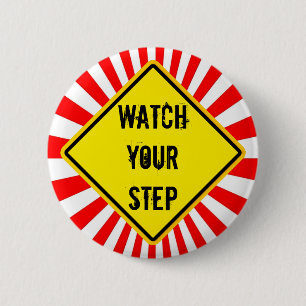 watch your step 6 cm round badge