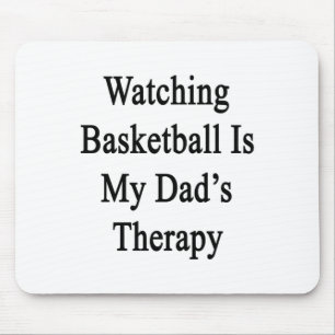 Watching Basketball Is My Dad's Therapy Mouse Mat