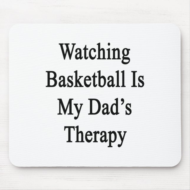 Watching Basketball Is My Dad's Therapy  Mouse Mat (Front)
