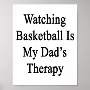 Watching Basketball Is My Dad's Therapy Poster