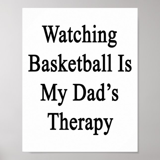 Watching Basketball Is My Dad's Therapy  Poster (Front)