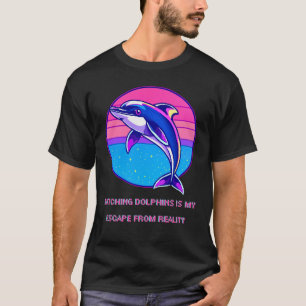 Watching dolphins is my escape from reality T-Shirt