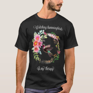 Watching Hummingbirds Is My Therapy  T-Shirt