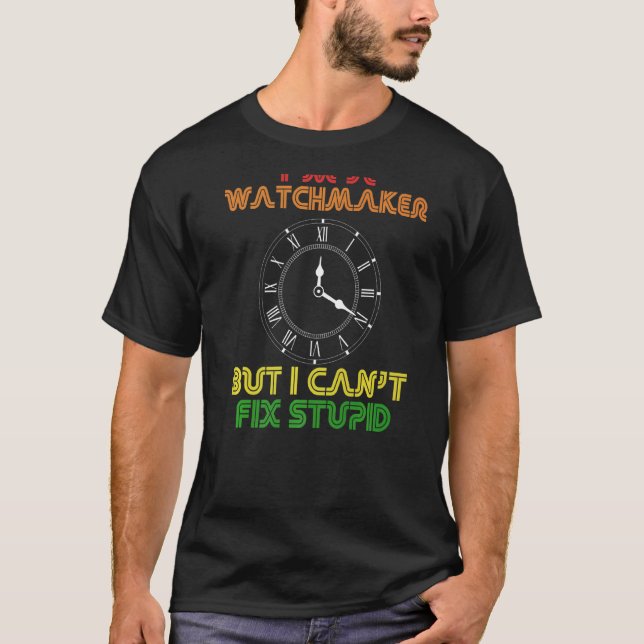 Watchmaker Clocks Watchmaking Profession Clockmake T-Shirt (Front)