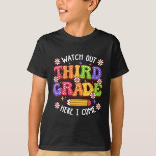 Watchout Third Grade Here I Come First Day Of Scho T-Shirt