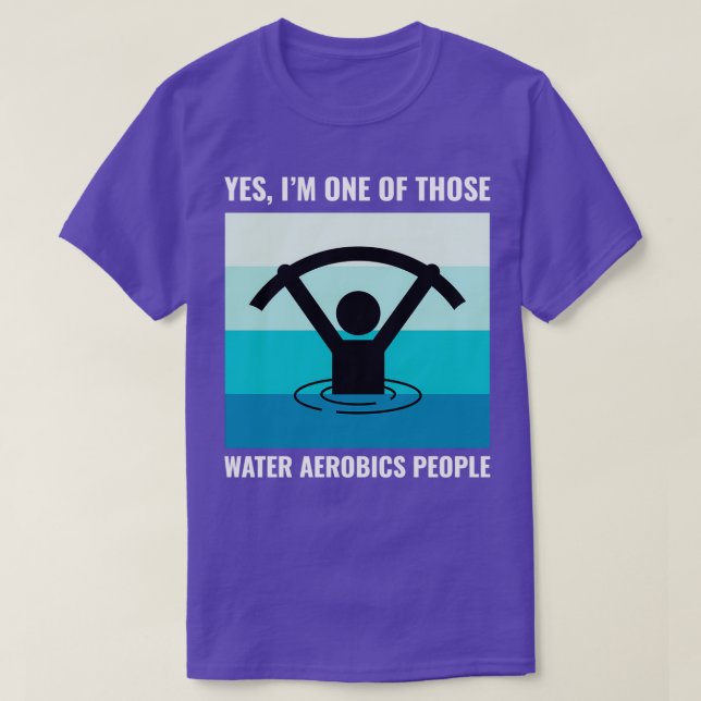 Water Aerobics Aquatic fitness Aqua Exercise 22 T-Shirt (Design Front)