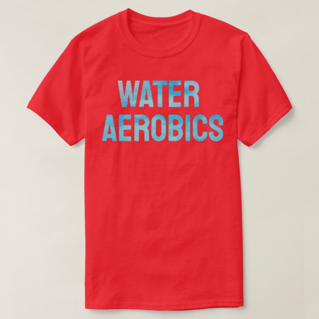 Water Aerobics Cool Text 4 T-Shirt (Design Front)