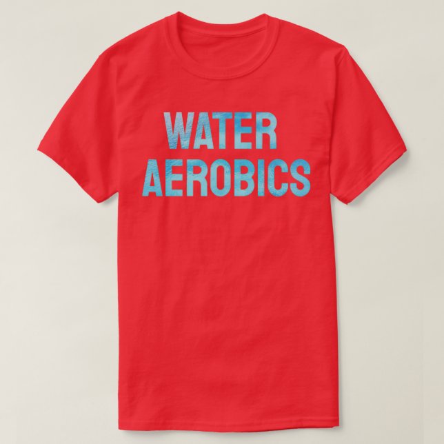 Water Aerobics Cool Text T-Shirt (Design Front)