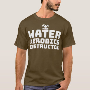 Water aerobics instructor water aerobics text sayi T-Shirt