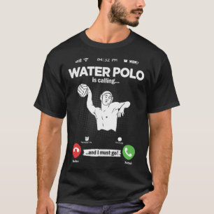 Water Ball Is Calling I Must Go Swimming Hobby Wat T-Shirt