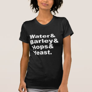 Water & Barley & Hops & Yeast Beer Ingredients T-Shirt