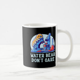 Water Bear Don't Care Tardigrade Water Bear Microb Coffee Mug