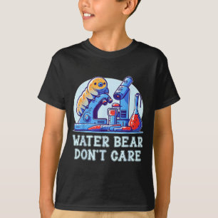 Water Bear Don't Care Tardigrade Water Bear Microb T-Shirt