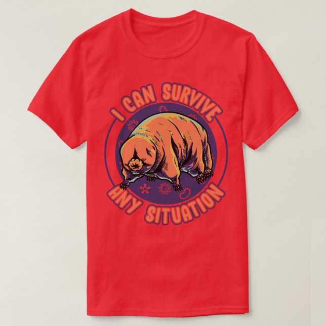 Water Bear Tardigrade I Can Survive Any Situation T-Shirt (Design Front)
