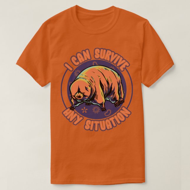 Water Bear Tardigrade I Can Survive Any Situation T-Shirt (Design Front)