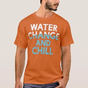 Water Change and Chill Funny Aquarium Reef Tank