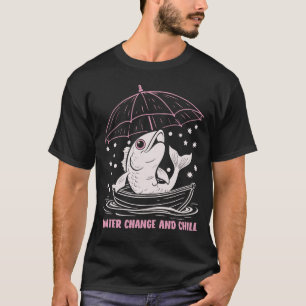 Water, Change, and Chill T-Shirt