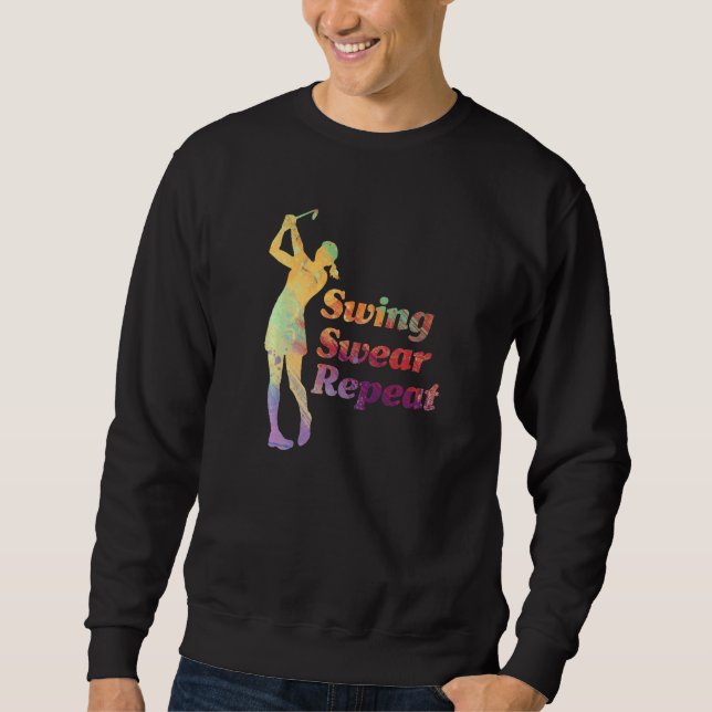Water Colour Swing Swear Repeat  Golf Golfing Sweatshirt (Front)