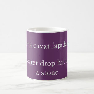 Water drop hollows a stone - Ovid quote Coffee Mug