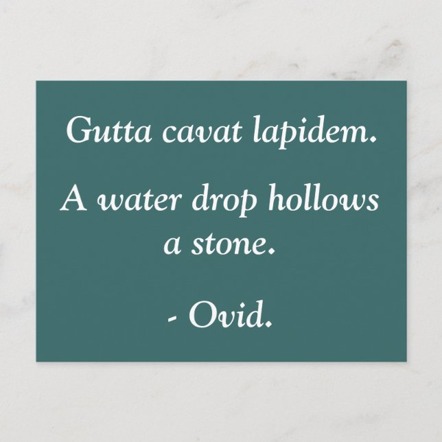 Water drop hollows a stone - Ovid quote Postcard (Front)