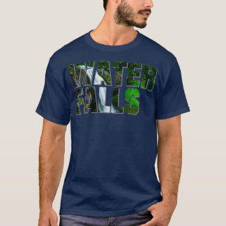 WATER FALLS T-Shirt